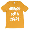 dissent dont relent T-Shirt