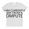 i am currently away from my computer All Over Women's T-shirt