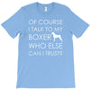 i talk to my boxer! T-Shirt