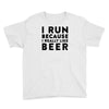 i run because i really like beer Youth Tee