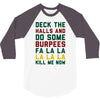 deck the halls and do some burpees 3/4 Sleeve Shirt