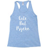 cute but pyscho Racerback Tank