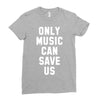 only music can save us Ladies Fitted T-Shirt