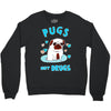 pugs not drugs Crewneck Sweatshirt