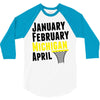 January February Michigan April - March Madness Basketball 3/4 Sleeve Shirt