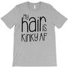 my hair is kinky af T-Shirt