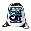 I May Not Be Perfect But My Cat Loves Me Drawstring Bags