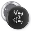 slay all day Pin-back button