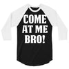 Come At Me Bro 3/4 Sleeve Shirt