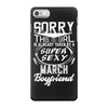 This Girl Is Taken By A Super Sexy March Boyfriend iPhone 7 Case