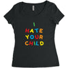 i hate your child Women's Triblend Scoop T-shirt
