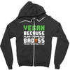 Vegan Because Plant Powered Badass Was Not an Offical Tittle Zipper Hoodie