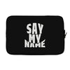 say my name Laptop sleeve