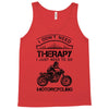 I Don't Need Therapy Just to Go Motorcycling Tank Top