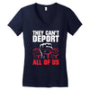 they can't deport all of us Women's V-Neck T-Shirt