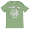 pinch me shamrocks T-Shirt