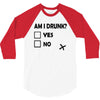 am i drunk 3/4 Sleeve Shirt