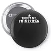 trust me, i'm mexican   spanish latino mexico mexicano text pride tee Pin-back button