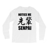 notice me senpai Long Sleeve Shirts