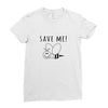 Save Me Ladies Fitted T-Shirt