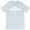 i'm trending! T-Shirt