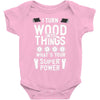 super power i turn wood funnz slogan mz power Baby Bodysuit