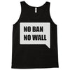 no ban no wall Tank Top