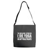 To Relieve Stress I Do Yoga Adjustable Strap Totes