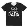Only the Best Dads get Promoted to Papa All Over Women's T-shirt