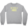 go take a hike Crewneck Sweatshirt