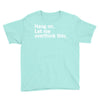 Hang on. Let me overthink this. Youth Tee