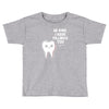 be kind i have fillings too Toddler T-shirt