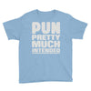 pun pretty much intended Youth Tee
