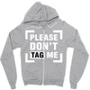 Please Don't Tag Me Zipper Hoodie