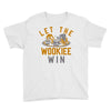 let the wookiee win Youth Tee