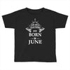 the best teachers are born in june Toddler T-shirt