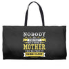 Nobody Is Perfect But If You Are A Mother You Are Pretty Damn Close Weekender Totes