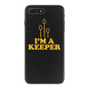 i'm a keeper iPhone 7 Plus Case