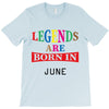 legends are born june T-Shirt
