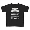 weapon of choice, gaming Toddler T-shirt
