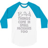 bad things small packages girls 3/4 Sleeve Shirt