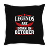 Legends Are Born In October Throw Pillow