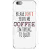 quitting coffee iPhone 6/6s Case