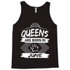 Queens Are Born In June Tank Top
