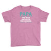 papa the man the myth the legend Youth Tee