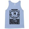 Never Underestimate Old Man Who Was Born June Tank Top