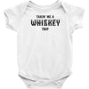 Takin Me A Whiskey Trip Infant Clothing