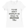 don't interrupt me Ladies Fitted T-Shirt