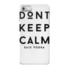 don't keep calm, said vodka iPhone 7 Case