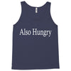 also hungry Tank Top